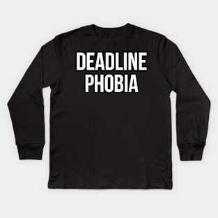 Deadline Phobia Kids Long Sleeve T-Shirt